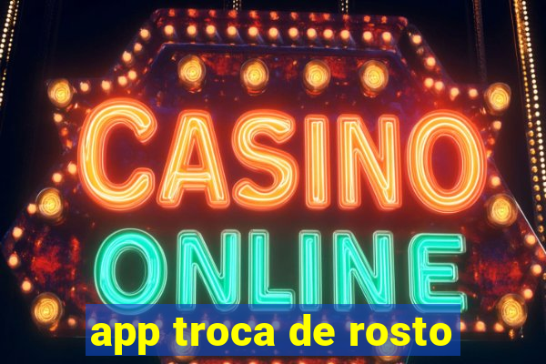 app troca de rosto